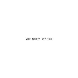 Whiskey Myers - Whiskey Myers ryhmässä Minishops / Whiskey Myers @ Bengans Skivbutik AB (4021740)