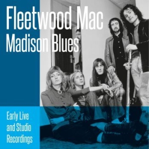 Fleetwood Mac - Madison Blues (2 Cd) ryhmässä Minishops / Fleetwood Mac @ Bengans Skivbutik AB (4021762)