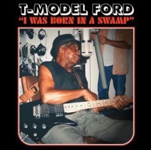 T-Model Ford - I Was Born In A Swamp (Clear Blue V ryhmässä VINYYLI @ Bengans Skivbutik AB (4022239)