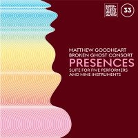 Goodheart Matthew & Broken Ghost C - Presences: Mixed Suite For Five Per ryhmässä CD @ Bengans Skivbutik AB (4022291)