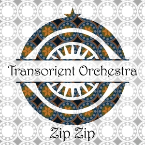 Transorient Orchestra - Zip Zip ryhmässä CD @ Bengans Skivbutik AB (4022718)