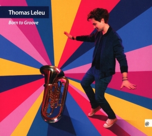 Thomas Leleu - Born To Groove ryhmässä CD @ Bengans Skivbutik AB (4022719)