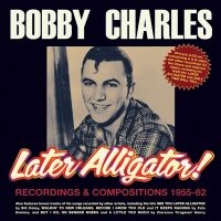 Charles Bobby - Later Alligator - Recordings & Comp ryhmässä CD @ Bengans Skivbutik AB (4022978)