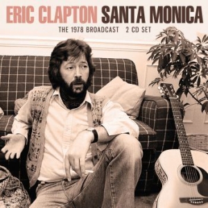 Clapton Eric - Santa Monica (2 Cd) Live Broadcast ryhmässä Minishops / Eric Clapton @ Bengans Skivbutik AB (4024162)