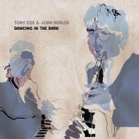 Coe Tony And Horler John - Dancing In The Dark ryhmässä CD @ Bengans Skivbutik AB (4024825)