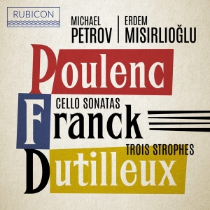 Petrov Michael / Erdem Misirlioglu - Poulenc/Franck/Dutilleux: Cello Sonatas/Trois Strophes ryhmässä CD @ Bengans Skivbutik AB (4026700)