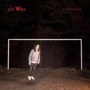 Sir Was - Let The Morning Come ryhmässä VINYYLI @ Bengans Skivbutik AB (4026994)