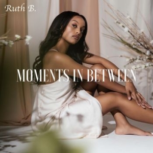 Ruth B. - Moments In Between ryhmässä CD @ Bengans Skivbutik AB (4027294)