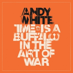 White Andy - Time Is A Buffalo In The Art Of War ryhmässä CD @ Bengans Skivbutik AB (4028356)