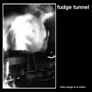 Fudge Tunnel - Hate Songs In E Minor (Fdr Masterin ryhmässä VINYYLI @ Bengans Skivbutik AB (4029870)