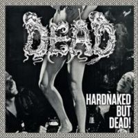 Dead - Hard Naked But Dead ryhmässä CD @ Bengans Skivbutik AB (4029879)