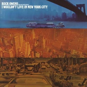 Buck Owens And His Buckaroos - I Wouldn't Live In New York Ci ryhmässä CD @ Bengans Skivbutik AB (4030341)