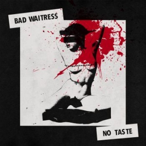 Bad Waitress - No Taste ryhmässä VINYYLI @ Bengans Skivbutik AB (4032104)