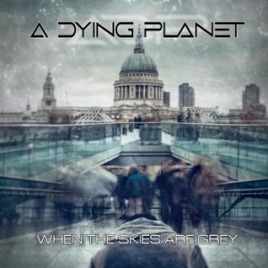 A Dying Planet - When The Skies Are Grey ryhmässä CD @ Bengans Skivbutik AB (4032167)