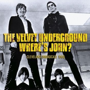 Velvet Underground - Where's John? (Live 1968) ryhmässä Minishops / Velvet Underground @ Bengans Skivbutik AB (4035008)