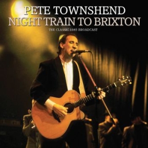 Townshend Pete - Night Train To Brixton  (Live Broad ryhmässä MK Test 3 @ Bengans Skivbutik AB (4035010)