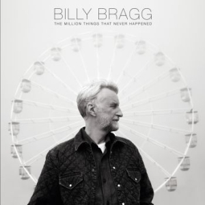 Billy Bragg - The Million Things That Never Happe ryhmässä VINYYLI @ Bengans Skivbutik AB (4035776)