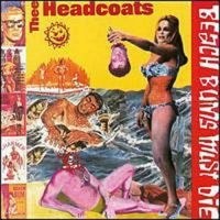 THEE HEADCOATS - BEACH BUMS MUST DIE (VINYL LP) ryhmässä VINYYLI @ Bengans Skivbutik AB (4036035)