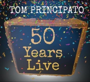 Principato Tom - Tom Principato 50 Years Live ryhmässä CD @ Bengans Skivbutik AB (4036705)