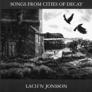 Lach'n Jonsson - Songs from cities of decay ryhmässä VINYYLI @ Bengans Skivbutik AB (4036972)