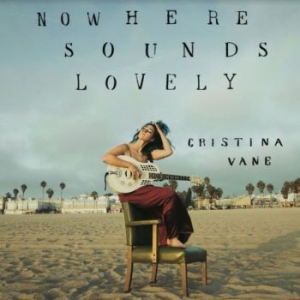 Vane Cristina - Nowhere Sounds Lovely ryhmässä CD @ Bengans Skivbutik AB (4039646)