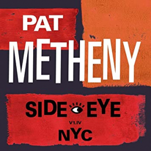 Pat Metheny - Side-Eye Nyc (V1.Iv) ryhmässä Minishops / Pat Metheny @ Bengans Skivbutik AB (4040405)