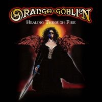 Orange Goblin - Healing Through Fire (2 Cd) ryhmässä Minishops / Orange Goblin @ Bengans Skivbutik AB (4042512)