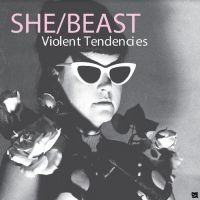 She/Beast - Violent Tendencies (Indie Exclusive ryhmässä VINYYLI @ Bengans Skivbutik AB (4042552)