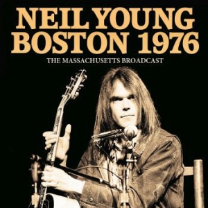 Neil Young - Boston 1976 (Live Broadcasts 1976) ryhmässä CD @ Bengans Skivbutik AB (4044413)