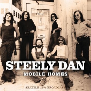 Steely Dan - Mobile Homes (Live Broadcast 1974) ryhmässä CD @ Bengans Skivbutik AB (4044422)