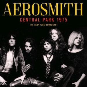 Aerosmith - Central Park (Live Broadcast 1975) ryhmässä CD @ Bengans Skivbutik AB (4044423)