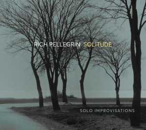 Pellegrin Rich - Solitude: Solo Improvisations ryhmässä CD @ Bengans Skivbutik AB (4045277)