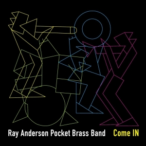 Ray Anderson Pocket Brass Band - Come In ryhmässä CD @ Bengans Skivbutik AB (4045317)