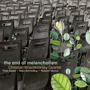 Christian Krischkowsky Quartet - The End Of Melancholism ryhmässä CD @ Bengans Skivbutik AB (4045318)