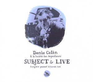 Denis Colin - Subject To Live (2011) ryhmässä CD @ Bengans Skivbutik AB (4046041)