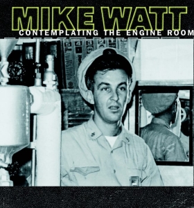 Mike Watt - Contemplating The Engine Room ryhmässä VINYYLI @ Bengans Skivbutik AB (4048198)