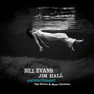 Bill Evans - Undercurrent - The Original Stereo & Mono Versions ryhmässä VINYYLI @ Bengans Skivbutik AB (4048250)