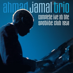 Ahmad Jamal Trio - Complete Live At The Spotlite Club 1958 ryhmässä CD @ Bengans Skivbutik AB (4048287)