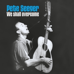 Pete Seeger - We Shall Overcome ryhmässä VINYYLI @ Bengans Skivbutik AB (4048417)