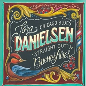 Jörg Danielsen - Blues Straight Outta Buenos Aires ryhmässä CD @ Bengans Skivbutik AB (4048482)