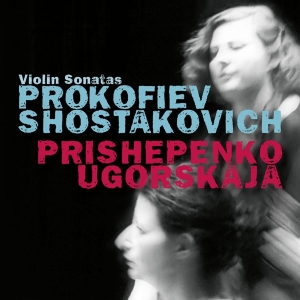 Ugorskaja Dina & Prishepenko Natalia - Prokofiev & Shostakovich, Violin Sonatas ryhmässä CD @ Bengans Skivbutik AB (4048910)