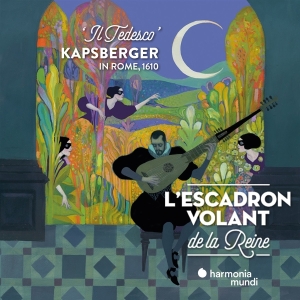 L'Escadron Volant De La Reine - Il Tedesco-Kapsberger In Rome 1610 ryhmässä CD @ Bengans Skivbutik AB (4050014)