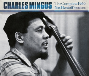 Charles Mingus - Complete 1960 Nat Hentoff Sessions ryhmässä CD @ Bengans Skivbutik AB (4051312)