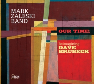 Zaleski Mark -Band- - Our Time: Reimagining Dave Brubeck ryhmässä CD @ Bengans Skivbutik AB (4051538)