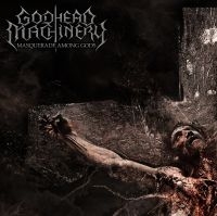 Godhead Machinery - Masquerade Among Gods ryhmässä CD @ Bengans Skivbutik AB (4051712)