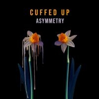 Cuffed Up - Asymmetry ryhmässä VINYYLI @ Bengans Skivbutik AB (4052318)