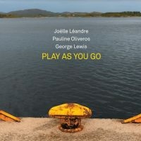 LEANDRE JOELLE / PAULINE OLIVEROS / - PLAYS AS YOU GO ryhmässä CD @ Bengans Skivbutik AB (4054007)