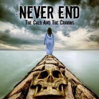 Never End - The Cold And The Craving ryhmässä CD @ Bengans Skivbutik AB (4055314)