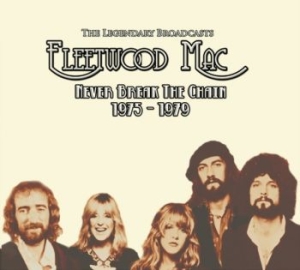 Fleetwood Mac - Never Break The Chain 1975-1979 ryhmässä Minishops / Fleetwood Mac @ Bengans Skivbutik AB (4056568)