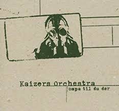 Kaizers Orchestra - Ompa Til Du Dïr - Remastered ryhmässä ME SUOSITTELEMME / Joululahjavinkki: Vinyyli @ Bengans Skivbutik AB (4056735)